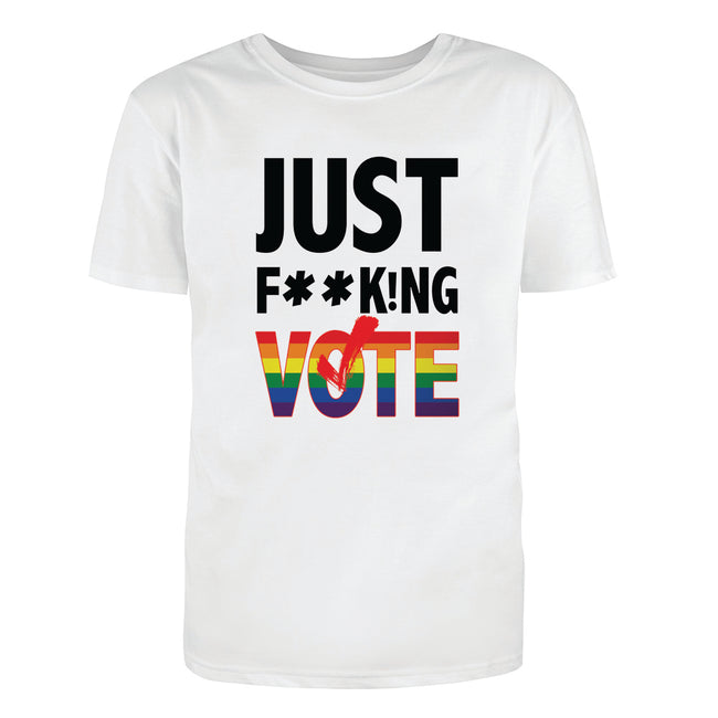 Just F**k!ng Vote (Pride) T-Shirt [White] (Unisex)
