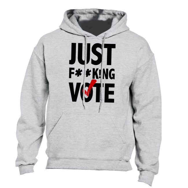 Just F**k!ng Vote [Gray] Pullover Hoodie