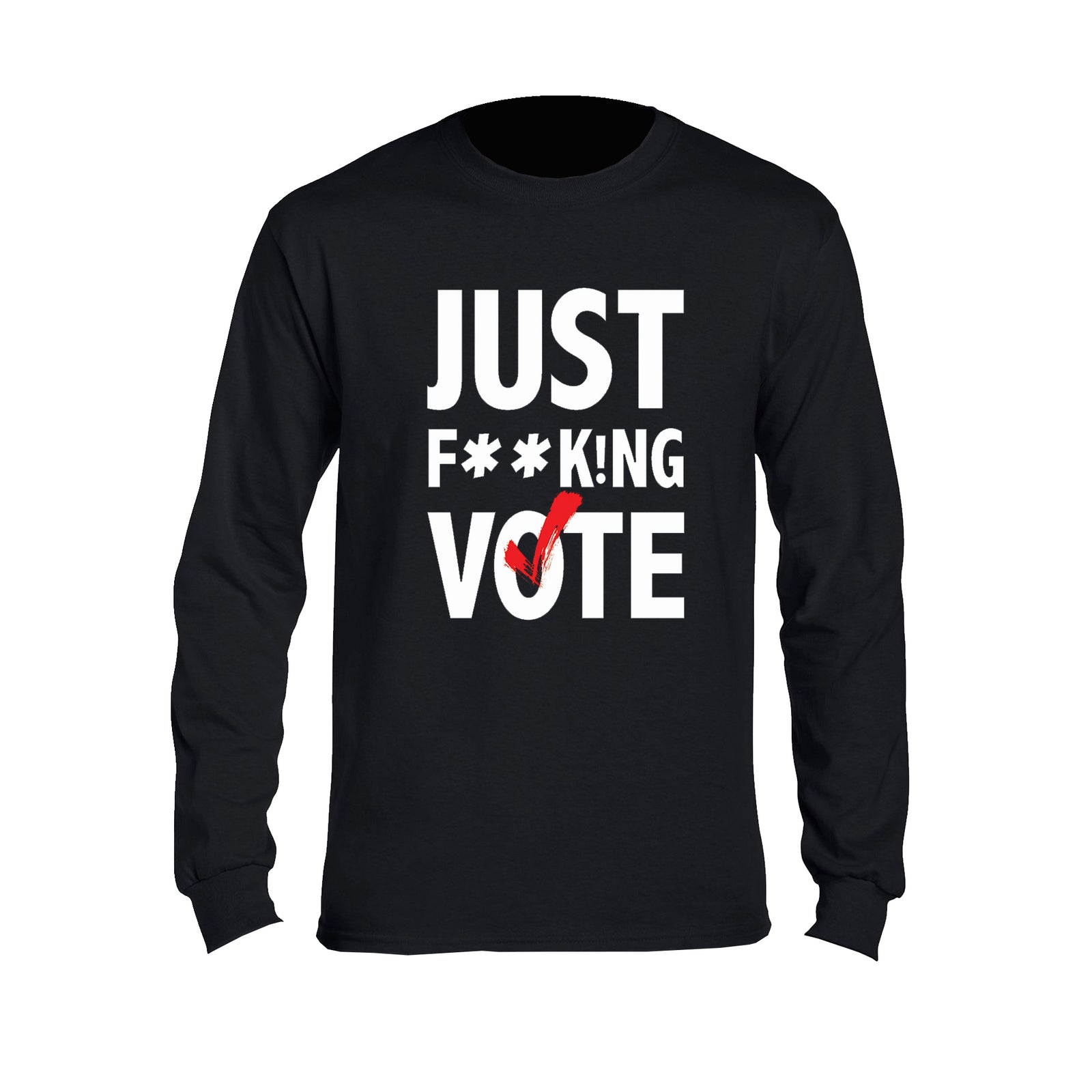 Just F**k!ng Vote [Black] Sweatshirt