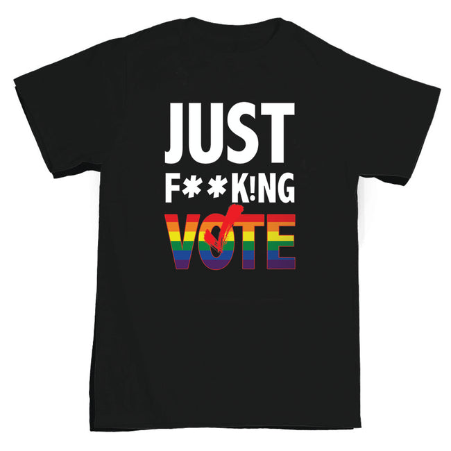 Just F**k!ng Vote (Pride) T-Shirt [Black] (Unisex)